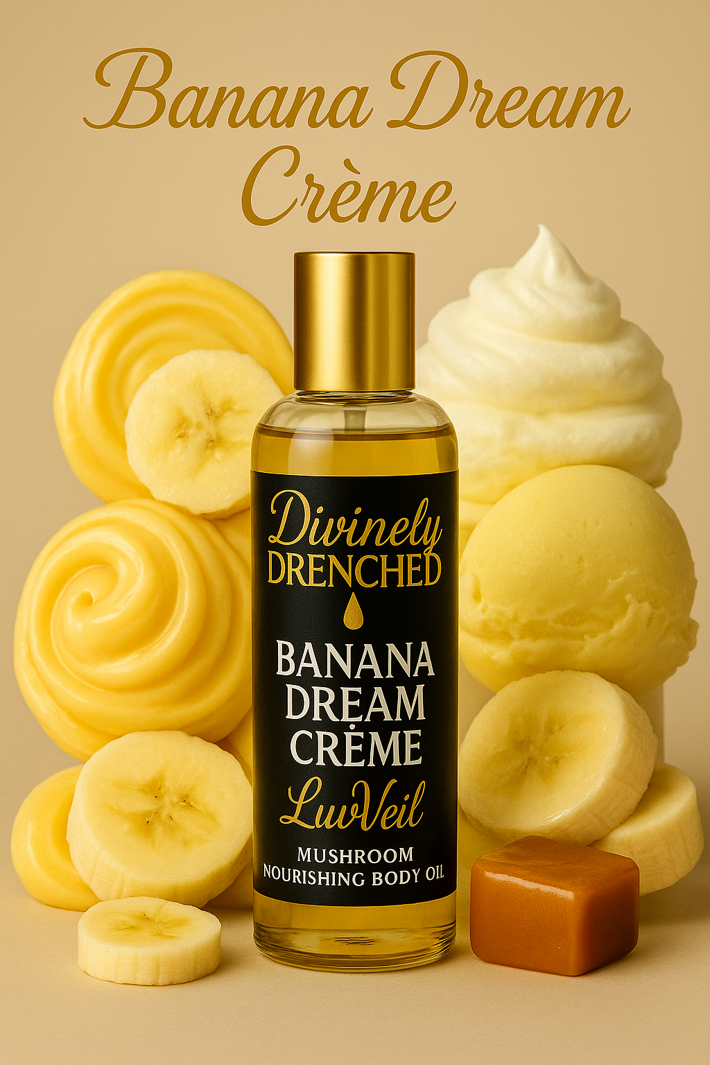 Banana Dream Crème 🍨 🍮🍌☕️ 🧁 🍵LuvVeil Mushroom Nourishing Body Oil